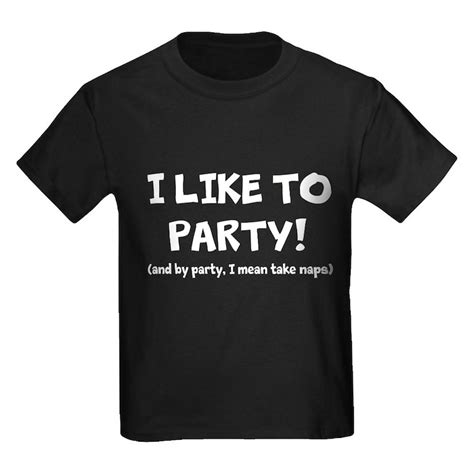 I Like To Party And By Party I Mean Take Naps Kids T Shirt I Like