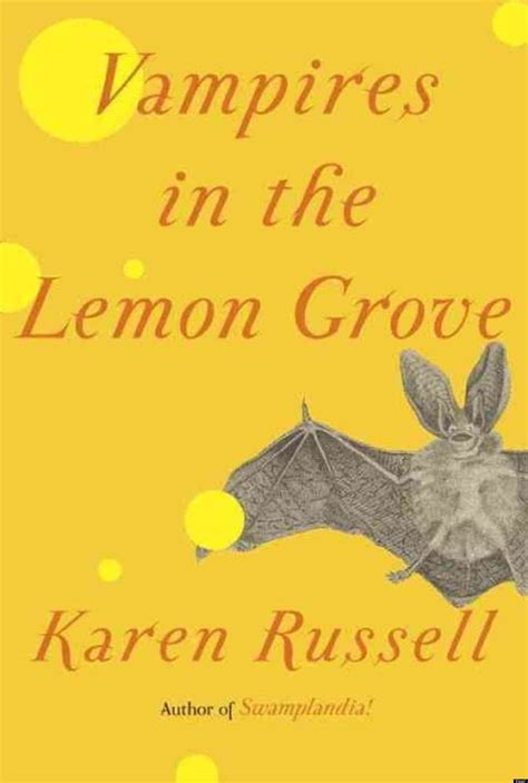 Vampires In The Lemon Grove By Karen Russell The Book We Re Talking