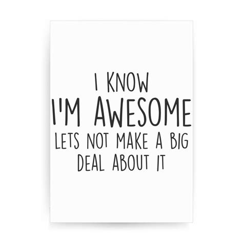 I Know Im Awesome Funny Slogan Print Poster Framed Wall Art Decor