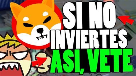 si inviertes asÍ en shiba inu retira todo tu dinero shiba inu proyecto a largo plazo crypto