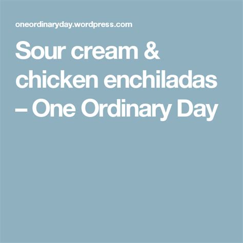 Another one courtesy of pioneer woman. Sour cream & chicken enchiladas | Sour cream chicken ...