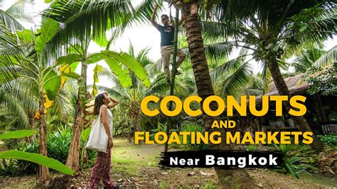 The Journey Of Coconuts To The Floating Markets Near Bangkok Youtube