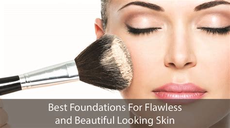 10 Best Foundations For Flawless And Beautiful Looking Skin
