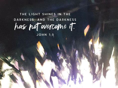 the light shines in the darkness and the darkness has not overcome it john 1 5 scripture