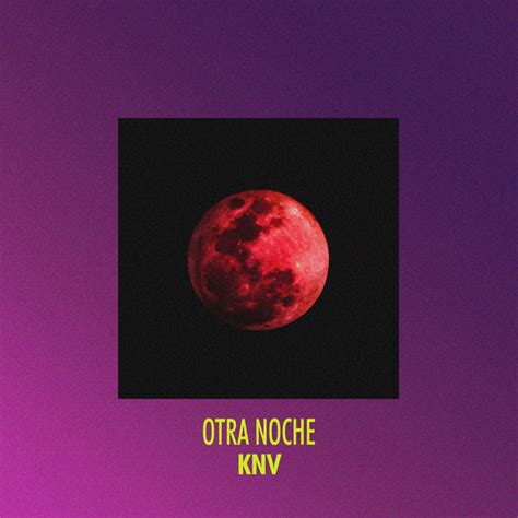 Otra Noche Single By Knv Spotify