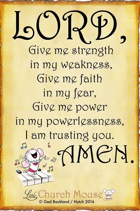 Lord Give Me Strength In My Weakness Give Me Faith In My Fear Give