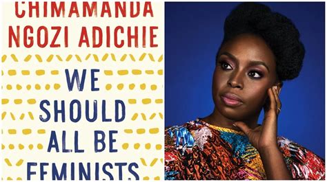 Why 'We Should All Be Feminists' By Chimamanda Ngozi Adichie Is A ...