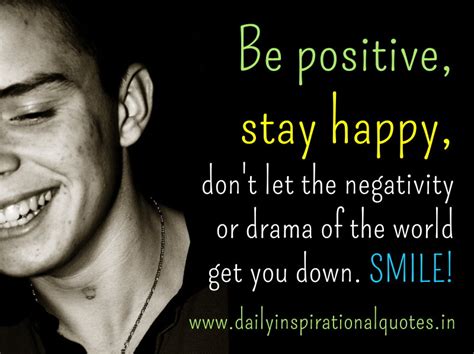 Be Positive Stay Happy Dont Let The Negativity Or Drama