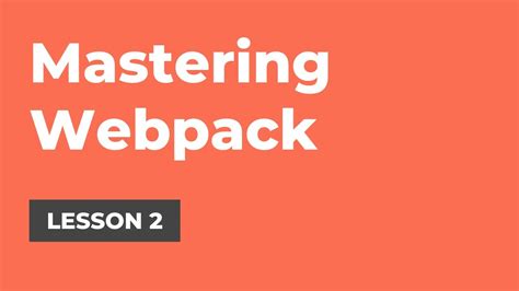 Getting Started With Webpack Mastering Webpack Lesson 2 Youtube