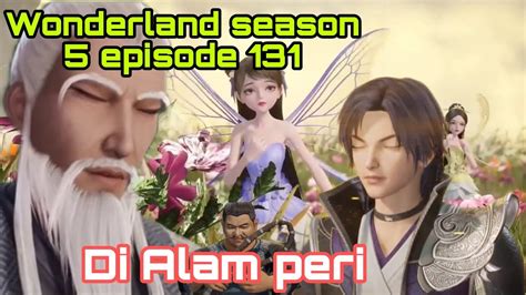 Di Alam Peri Wonderland Season 5 Episode 131 Cerita Wan Jie Xian