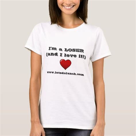 Im A Loser T Shirt Zazzle
