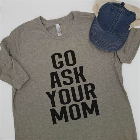 Go Ask Your Mom Shirt Dad Shirt Father Shirt Funny Dad Shirt T For Dad New Dad Fathers