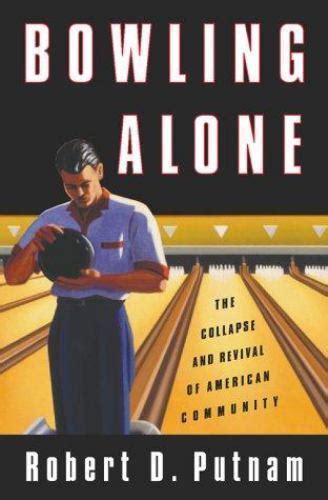 Bowling Alone The Collapse And Revival Of American Community By