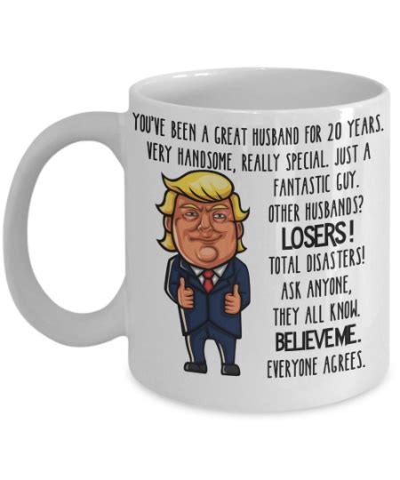 Personally, i prefer gifts that last like jewelry, a framed picture, or an object that is connected to. 20th Anniversary Trump Mug Gift for Men - You are a Great ...