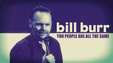 Bill Burr You People Are All The Same 2012 Netflix Flixable