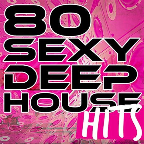 80 sexy deep house hits various artists digital music