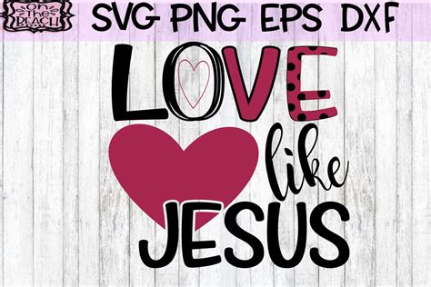 Love Like Jesus Love Svg 214492 Svgs Design Bundles