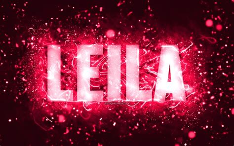 Download Wallpapers Happy Birthday Leila 4k Pink Neon Lights Leila Name Creative Leila
