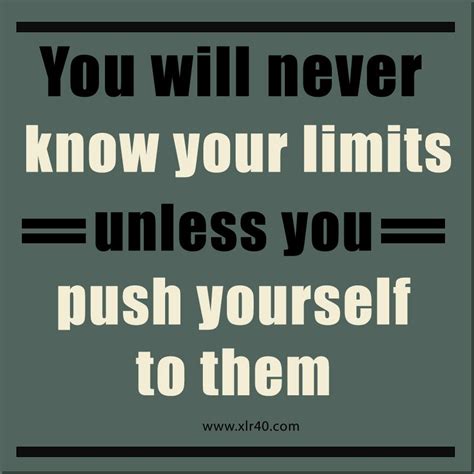 Quotes On Pushing Yourself To The Limit Quotesgram