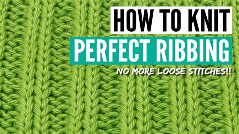 How To Knit Ribbings Neater Tips For Perfecting Your Tension For Any