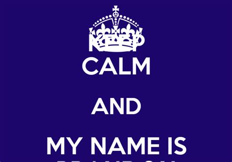 Keep Calm And My Name Is Brandon Poster Keep Calm Keep Calm O Matic
