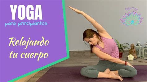 Yoga Para Principiantes Relajando Tu Cuerpo Youtube