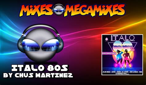Mixes Y Megamixes Italo 80s By Chus Martinez