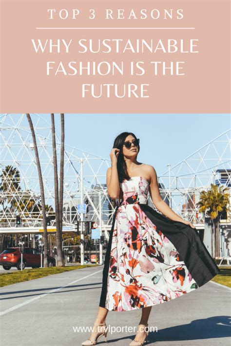 Reasons Why Sustainable Fashion Is The Future Trvl Porter