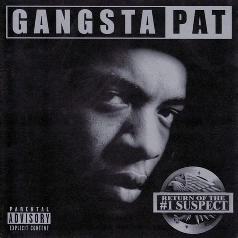 Gangsta Pat Return Of The 1 Suspect Lyrics And Tracklist Genius