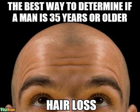 Here are 165 of our favorite groaners. How long does it take for a receding hairline to make you ...