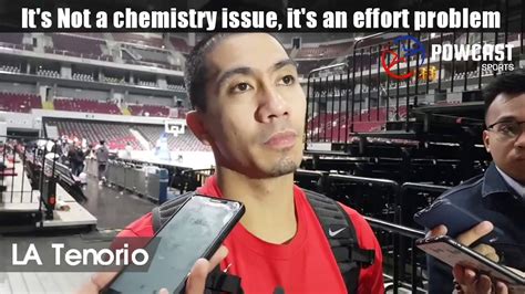 La Tenorio Says Its Not A Chemistry Issue Its An Effort Problem