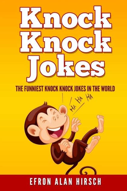 Knock Knock Jokes The Funniest Knock Knock Jokes In The World By Efron