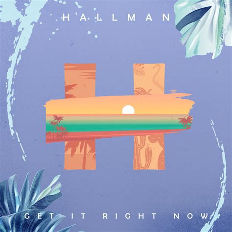 Hallman Get It Right Now Lyrics And Tracklist Genius