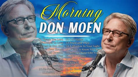 Morning Don Moen Praise And Worship Songs 2022 Collection Youtube