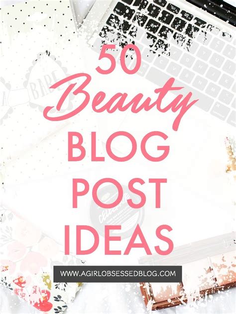50 Beauty Blog Post Ideas A Girl Obsessed Beauty And Lifestyle Blog