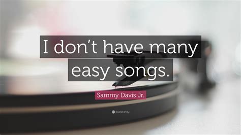 Discover the best sammy davis jr. Sammy Davis Jr. Quote: "I don't have many easy songs." (7 wallpapers) - Quotefancy