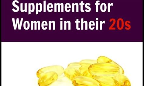 Best Vitamins And Supplements For Women In Their 20s For Women