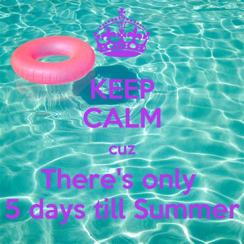 Keep Calm Cuz Theres Only 5 Days Till Summer Poster Rand Keep Calm