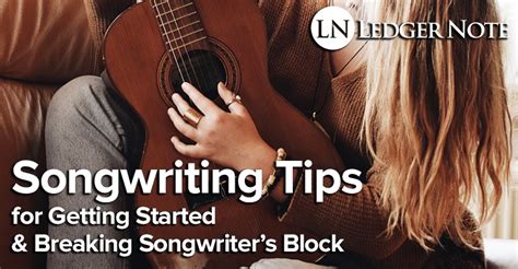 19 Songwriting Tips For Getting Started Breaking Writers Block And More