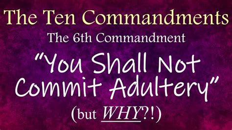 You Shall Not Commit Adultery Why Not The 6th Commandment Pt 1