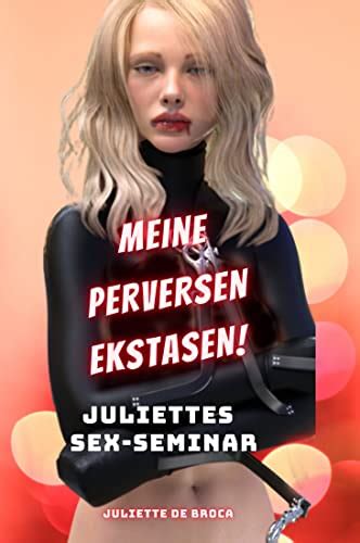 Meine Perversen Ekstasen Juliettes Sex Seminar German Edition Kindle Edition By Broca