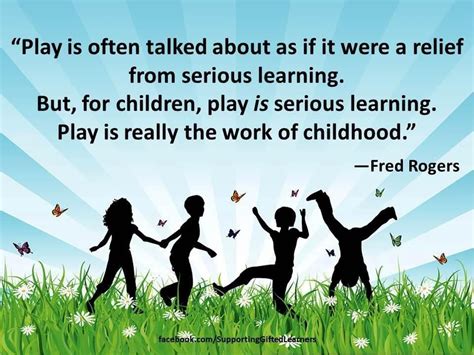 Play Is Important Early Childhood Quotes Childhood Quotes