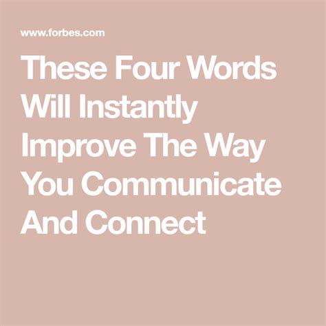 These Four Words Will Instantly Improve The Way You Communicate And