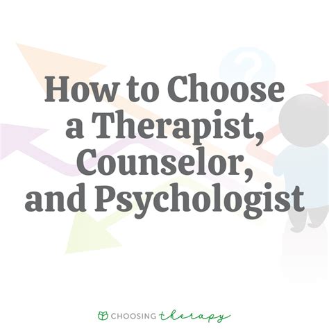 How To Choose A Therapist Counselor And Psychologist