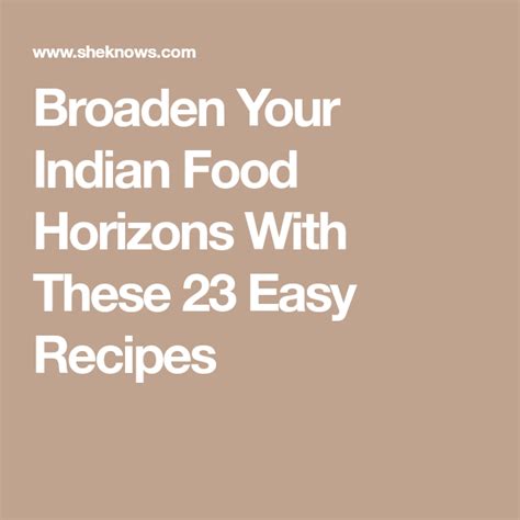 Broaden Your Indian Food Horizons With These 23 Easy Recipes Easy