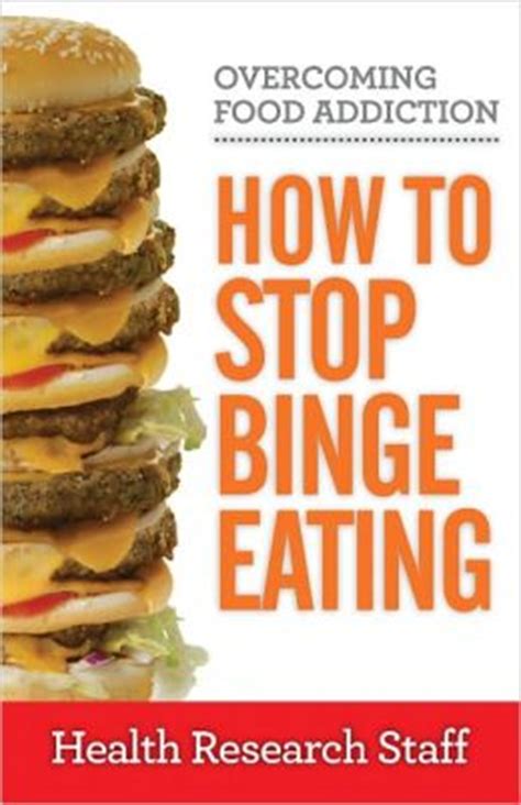 Foods rich in sugar, fat, and salt can trigger the same reward and pleasure centers of the brain as remember how difficult it can be. Overcoming Food Addiction: How to Stop Binge Eating by ...