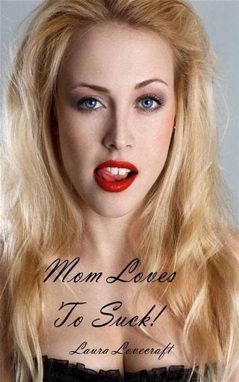 Mom Loves To Suck Ebook Laura Lovecraft Boeken Bol Com