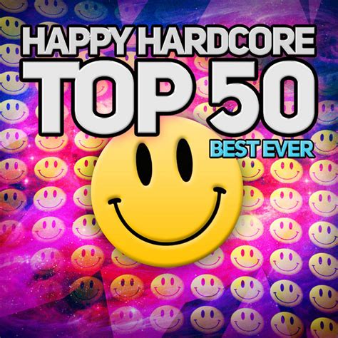 Happy Hardcore Top 50 Best Ever Compilation By Various Artists