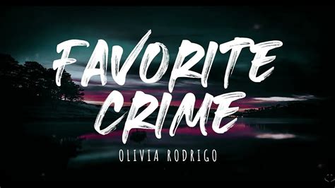 Olivia Rodrigo Favorite Crime Lyrics 1 Hour Youtube