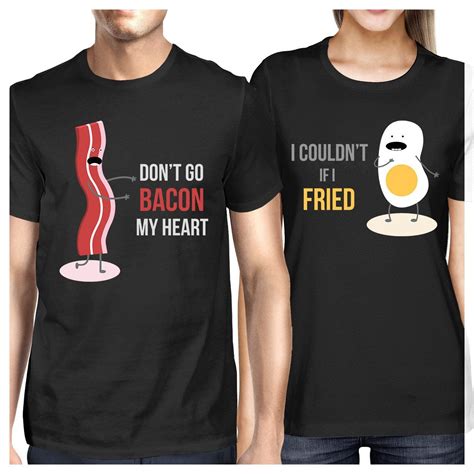 Don T Go Bacon My Heart I Couldn T If I Fried Matching Couple Shirts